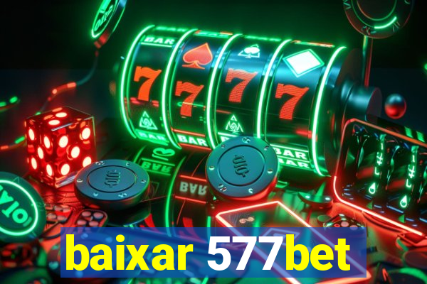 baixar 577bet